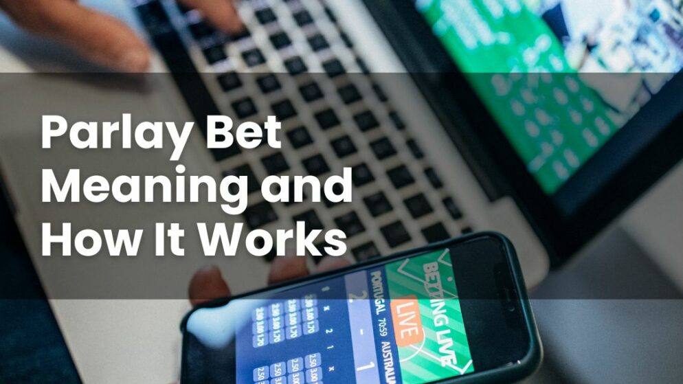 Parlay Bet Meaning and How It Works