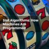 Slot Algorithms: How Machines Are Programmed