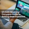 1/1 Odds Meaning: Complete Guide to Betting Odds Explained
