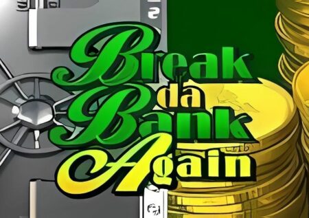 Break Da Bank Again Slot