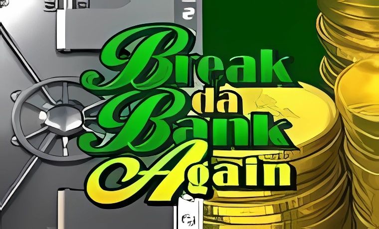 Break Da Bank Again Slot