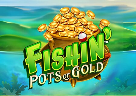 Fishin Pots of Gold Slot