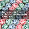 Best Lottery to Play: Which Has the Best Odds in the UK?