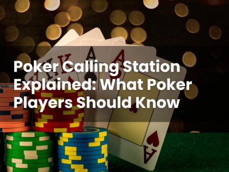 Poker Calling Station Explained: What Poker Players Should Know