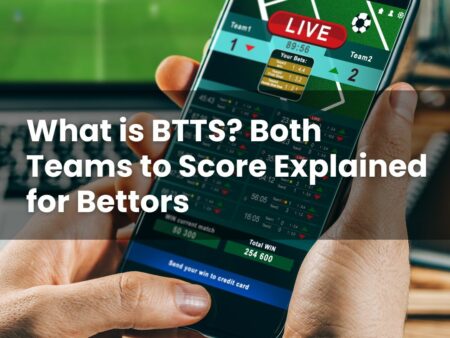 What is BTTS? Both Teams to Score Explained for Bettors