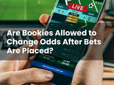 Are Bookies Allowed to Change Odds After Bets Are Placed?
