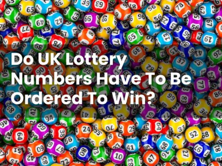 Do UK Lottery Numbers Have To Be Ordered To Win?