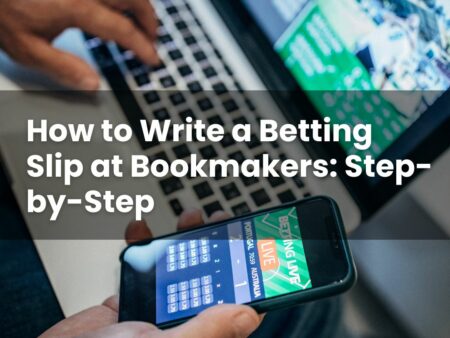 How to Write a Betting Slip at Bookmakers: Step-by-Step