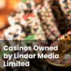 Casinos Owned by Lindar Media Limited
