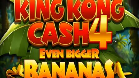 King Kong Cash Even Bigger Bananas 4 Slot