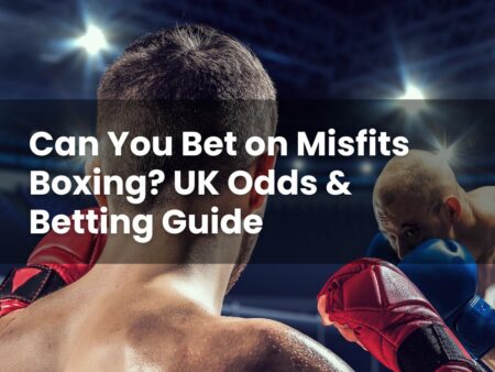 Can You Bet on Misfits Boxing? UK Odds & Betting Guide
