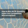 How to Win BOTB: Breaking Down Car Competition Misconceptions