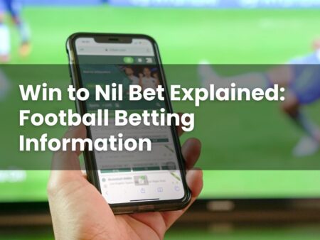 Win to Nil Bet Explained: Football Betting Information