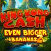 King Kong Cash Even Bigger Bananas 2 Slot