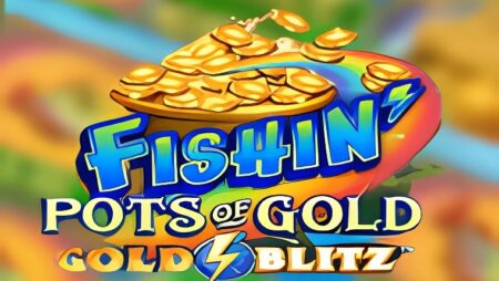 Fishin’ Pots of Gold: Gold Blitz Slot