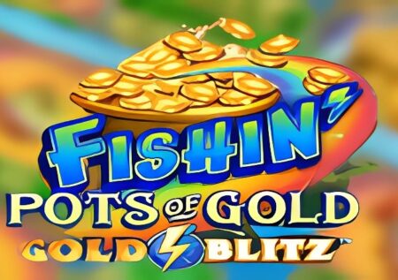 Fishin’ Pots of Gold: Gold Blitz Slot