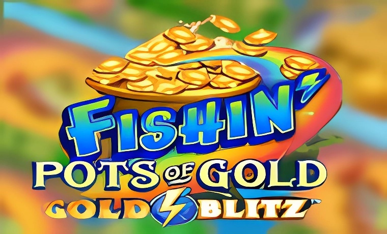 Fishin’ Pots of Gold: Gold Blitz Slot