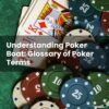 Understanding Poker Boat: Glossary of Poker Terms