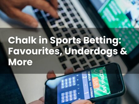 Chalk in Sports Betting: Favourites, Underdogs & More