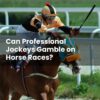 Can Professional Jockeys Gamble on Horse Races?