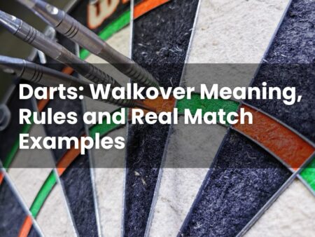Darts: Walkover Meaning, Rules and Real Match Examples