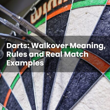 Darts: Walkover Meaning, Rules and Real Match Examples