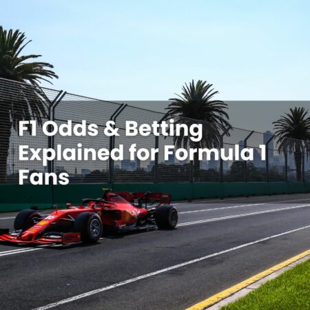 F1 Odds & Betting Explained for Formula 1 Fans