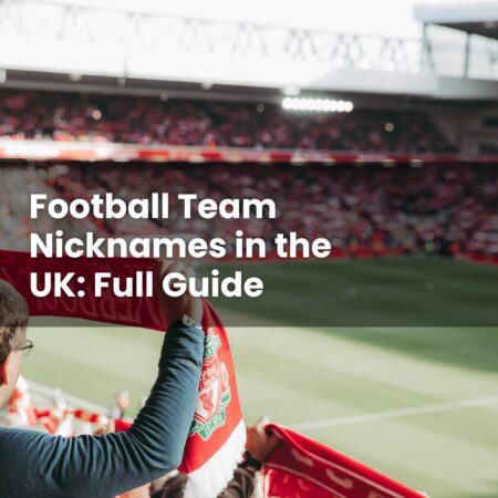 Football Team Nicknames in the UK: Full Guide