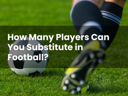 How Many Players Can You Substitute in Football?