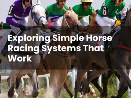 Exploring Simple Horse Racing Systems That Work