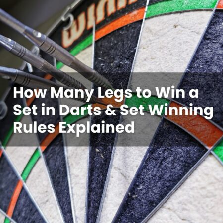 How Many Legs to Win a Set in Darts & Set Winning Rules Explained