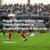 Super Bowl History: Has There Ever Been a Shutout? Facts & Records