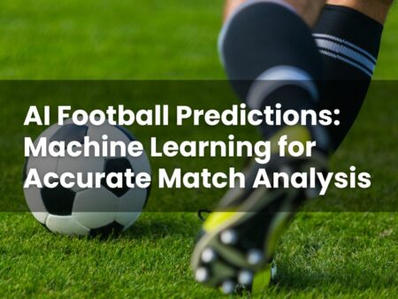 AI Football Predictions: Machine Learning for Accurate Match Analysis