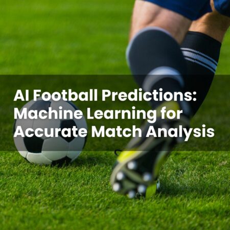 AI Football Predictions: Machine Learning for Accurate Match Analysis
