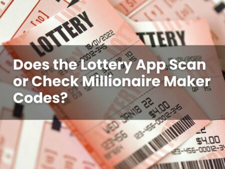 Does the Lottery App Scan or Check Millionaire Maker Codes?