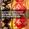 Is Set For Life Tax Free? Mortgage Options After Winning Set For Life