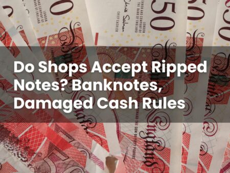 Do Shops Accept Ripped Notes? Banknotes, Damaged Cash Rules