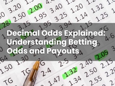 Decimal Odds Explained: Understanding Betting Odds and Payouts