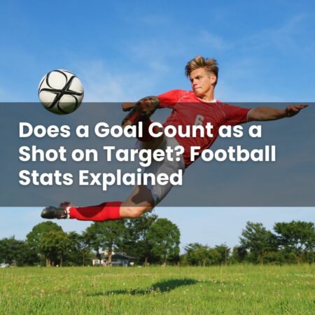 Does a Goal Count as a Shot on Target? Football Stats Explained