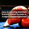 How Are Boxing Matches Scored? Points System & Judge Criteria Explained