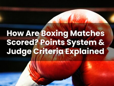 How Are Boxing Matches Scored? Points System & Judge Criteria Explained
