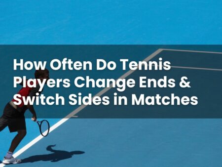 How Often Do Tennis Players Change Ends & Switch Sides in Matches