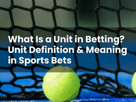 What Is a Unit in Betting? Unit Definition & Meaning in Sports Bets