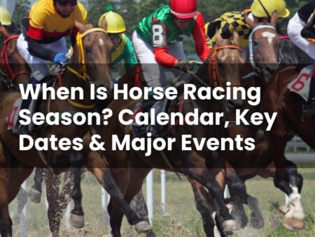 When Is Horse Racing Season? Calendar, Key Dates & Major Events
