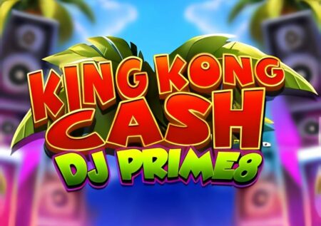 King Kong Cash DJ Prime8 Slot