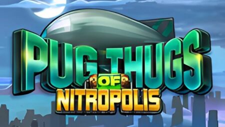Pug Thugs of Nitropolis Slot