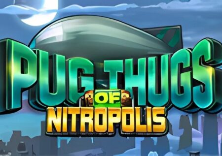 Pug Thugs of Nitropolis Slot