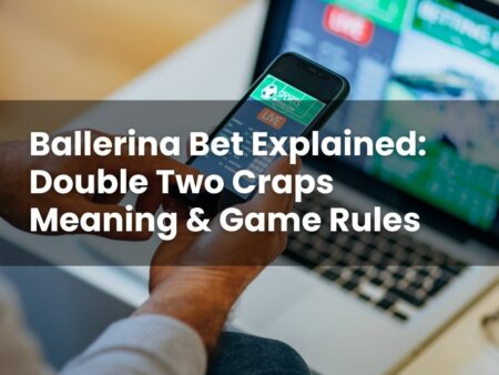 Ballerina Bet Explained: Double Two Craps Meaning & Game Rules