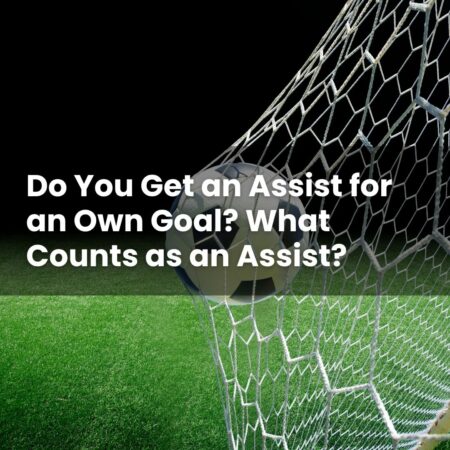 Do You Get an Assist for an Own Goal? What Counts as an Assist?