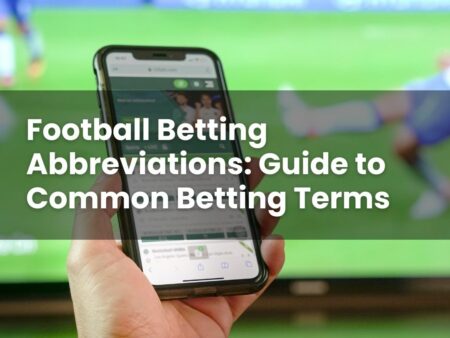 Football Betting Abbreviations: Guide to Common Betting Terms